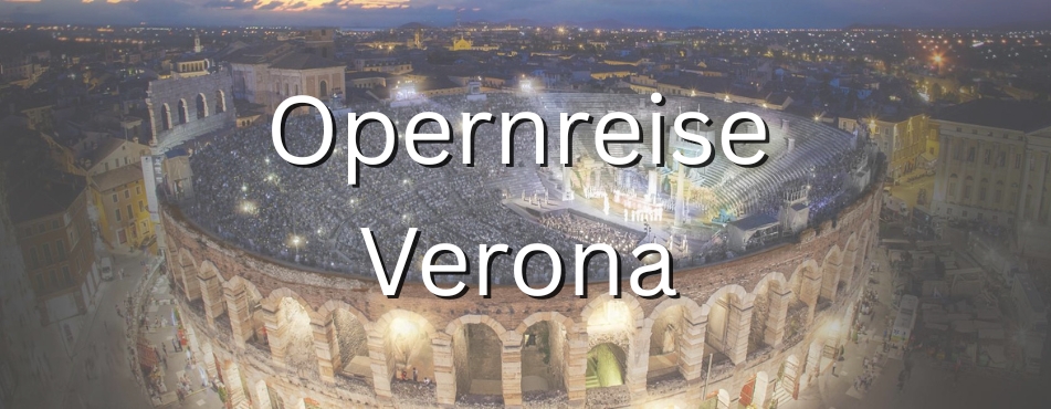 Opernreise Verona Opernreise Verona